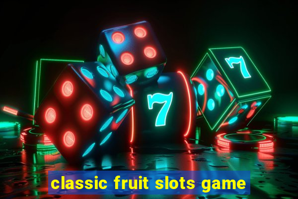 classic fruit slots game